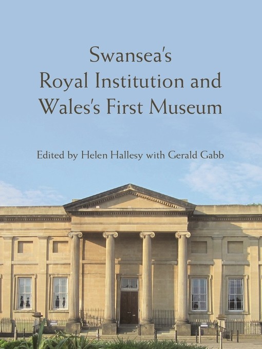 Wyneb neo-glasurol Amgueddfa Abertawe o dan y testun: Sefydliad Brenhinol Abertawe ac Amgueddfa Gyntaf Cymru wedi’i olygu gan Helen Hallesy gyda Gerald Gabb.